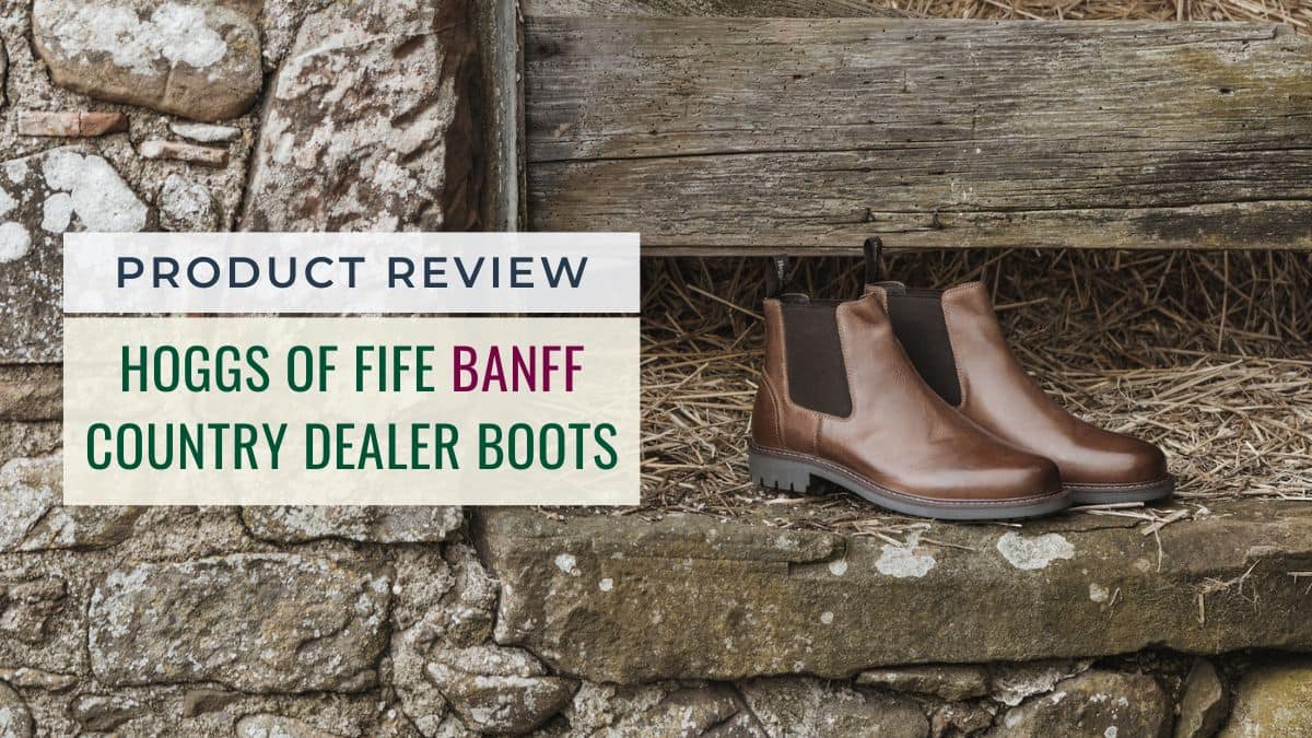 Product Review Hoggs of Fife Banff Country Dealer Boots