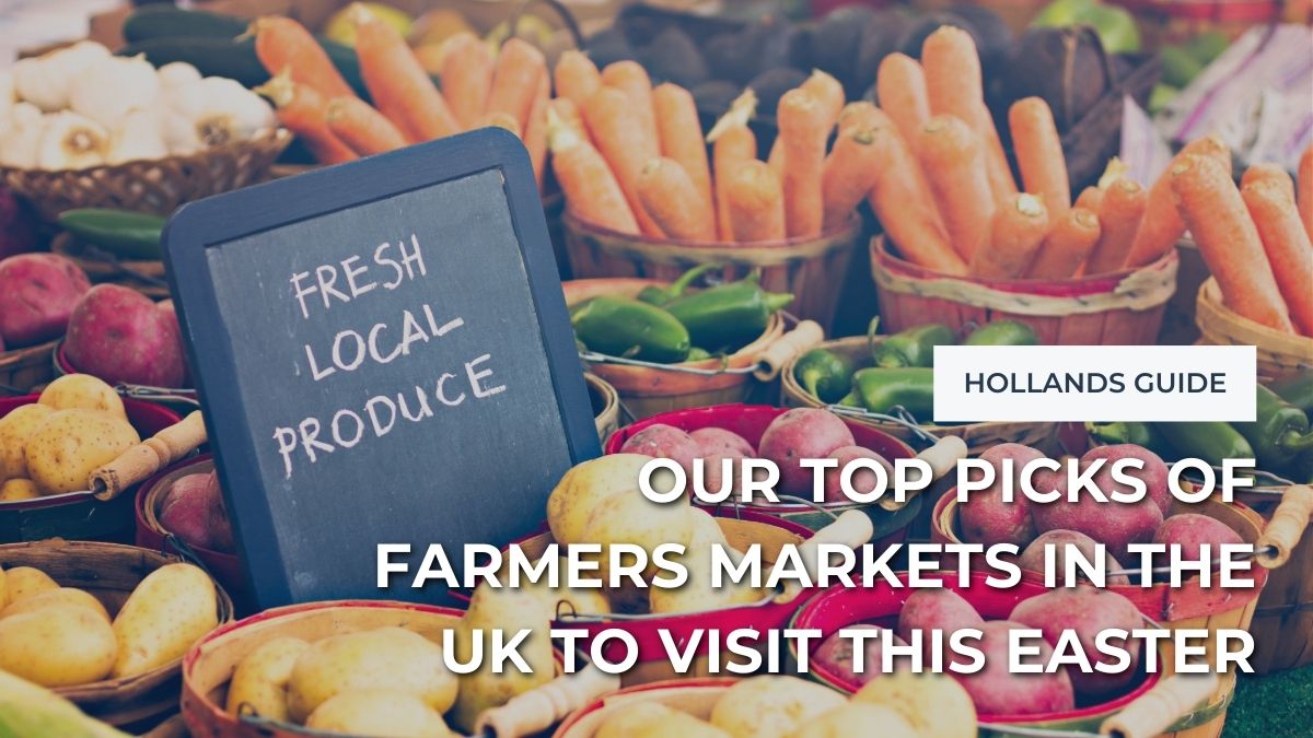 Our Top Picks of Farmers Markets in the UK to Visit This Easter