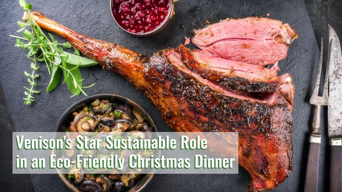 Venison's Star Sustainable Role in an Eco-Friendly Christmas Dinner
