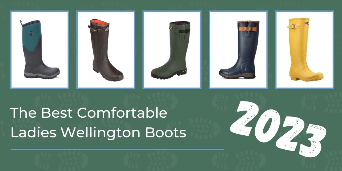 The Best Comfortable Ladies Wellington Boots 2023