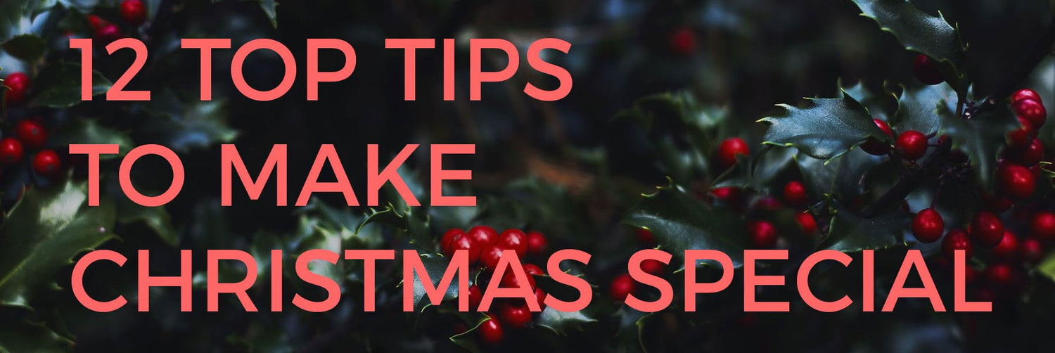 12  top tips for making christmas special this year