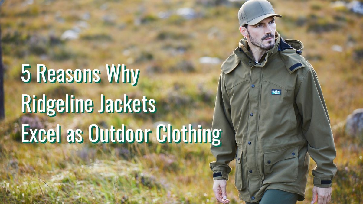 5 Reasons Why Ridgeline Jackets Excel as Outdoor Clothing