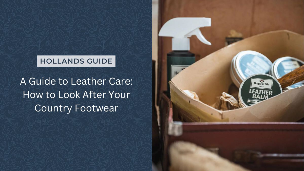 A Guide to Leather Care: How to Look After Your Country Footwear