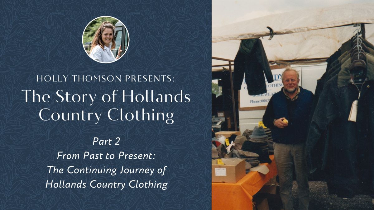 The Story of Hollands Country Clothing by Holly Thomson: Part 2