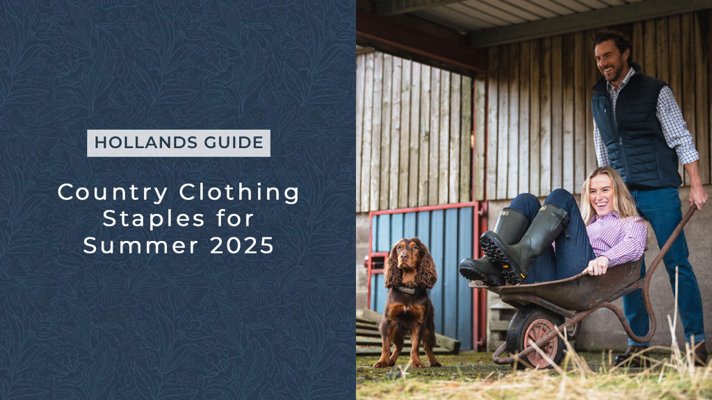The Hollands Guide: Country Clothing Staples for Summer 2025