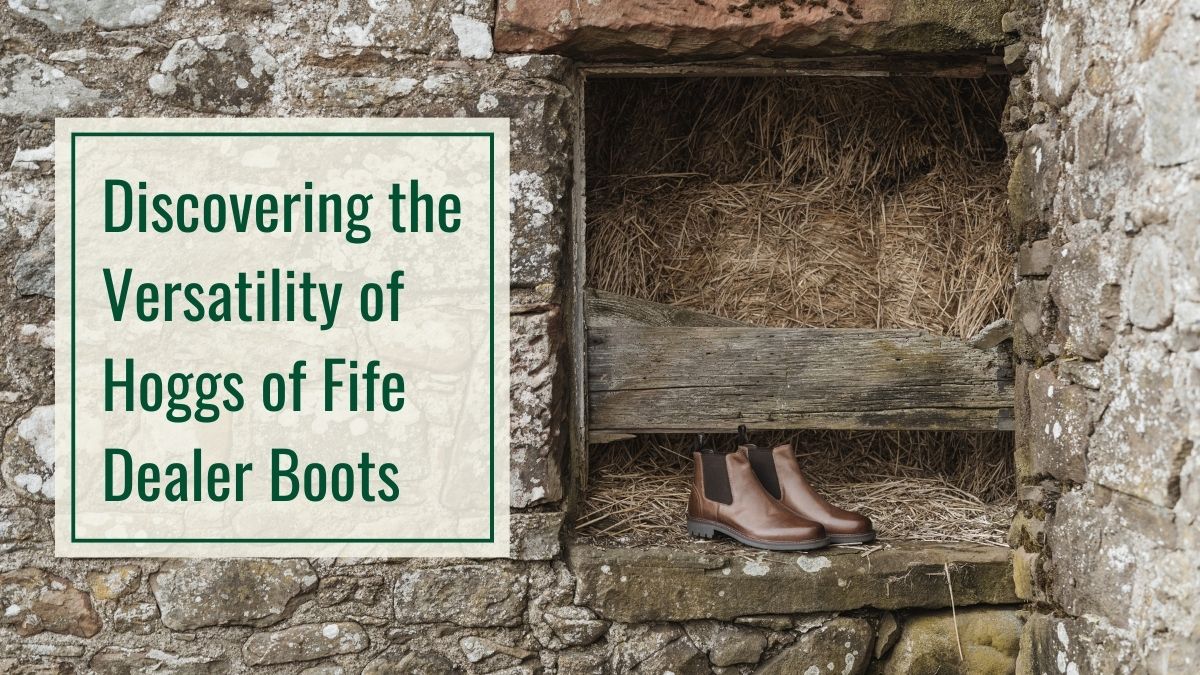 Discovering the Versatility of Hoggs of Fife Dealer Boots