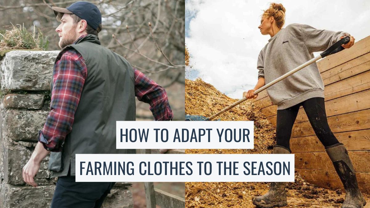 How to Adapt Your Farming Clothes to the Season