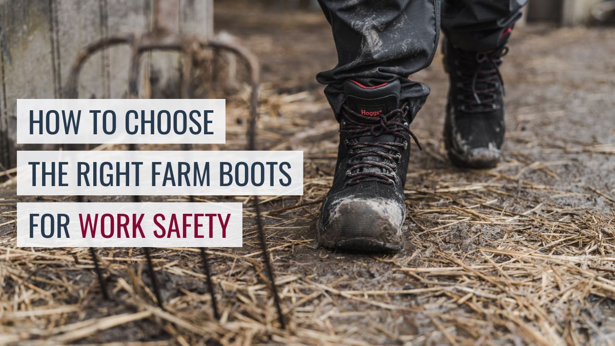 How to Choose the Right Farm Boots for Work Safety