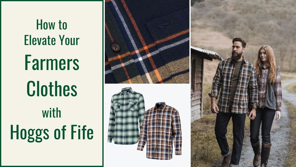 How to Elevate Your Farming Clothes with Hoggs of Fife