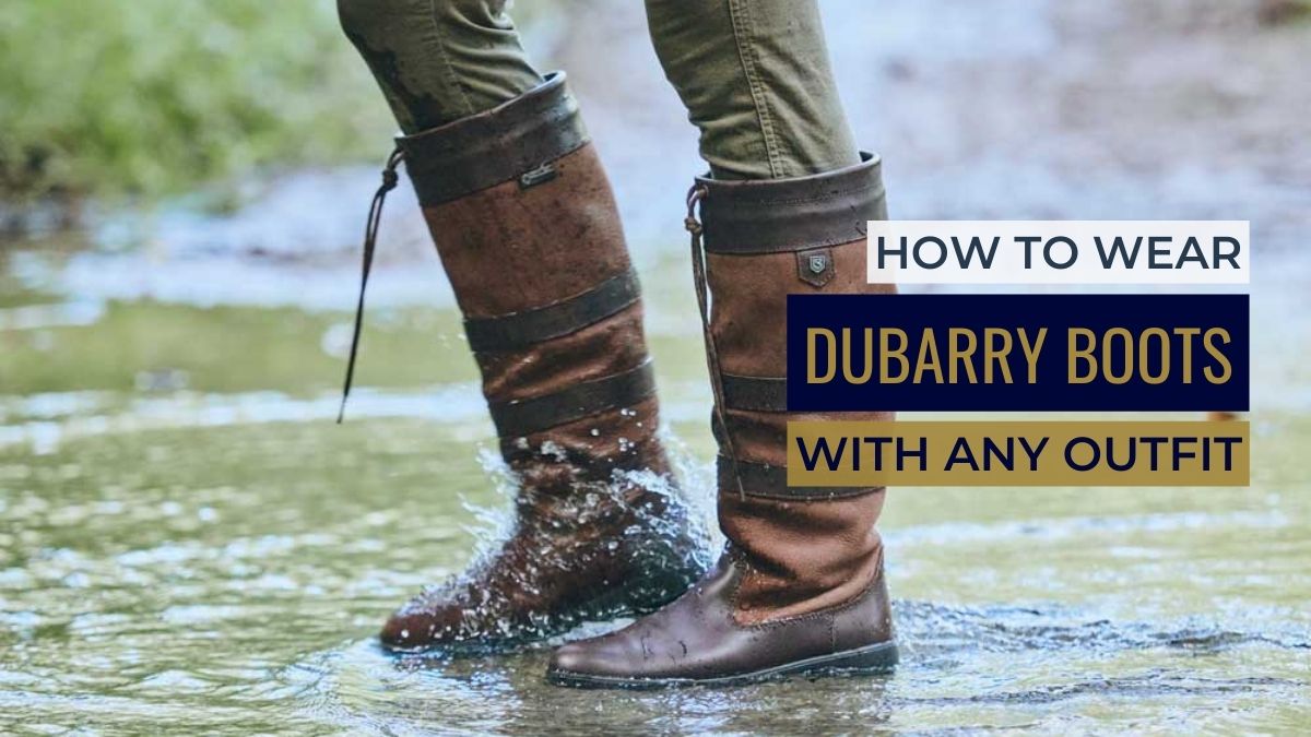 How to Wear Dubarry Boots with Any Outfit