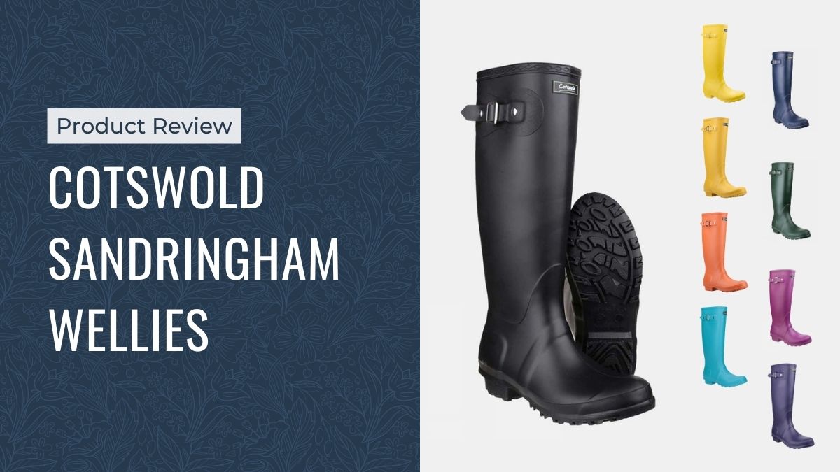 Product Review | Cotswold Sandringham Wellies