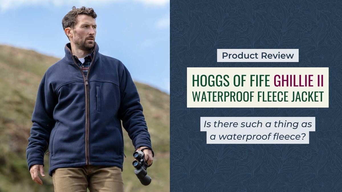 Product Review - Hoggs of Fife Ghillie II Waterproof Fleece Jacket