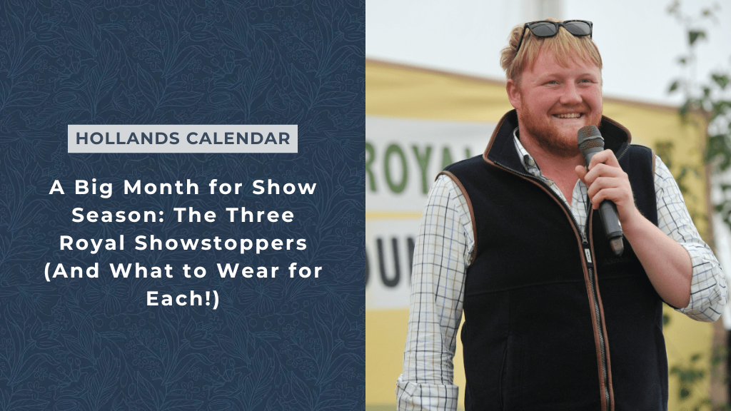 A Big Month for Show Season: The Three Royal Showstoppers (and What to Wear for Each!)