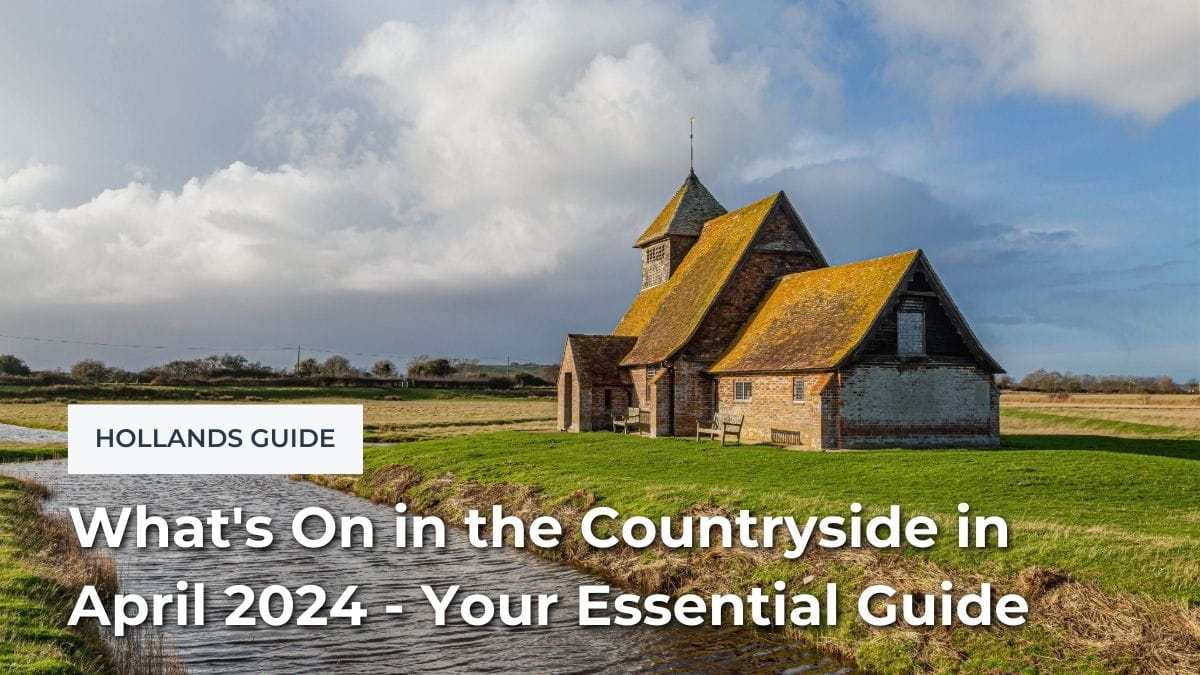 What's On in the Countryside in April 2024 - Your Essential Guide