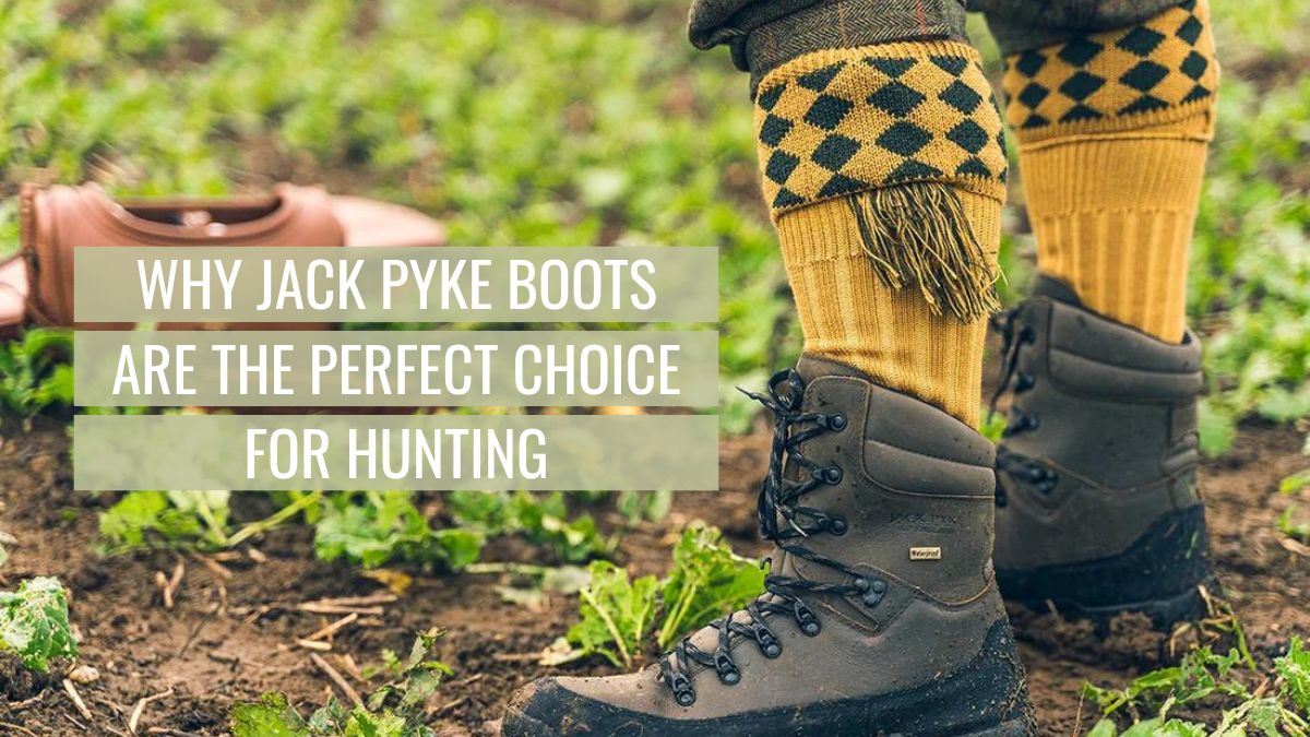 Why Jack Pyke Boots are the Perfect Choice for Hunting