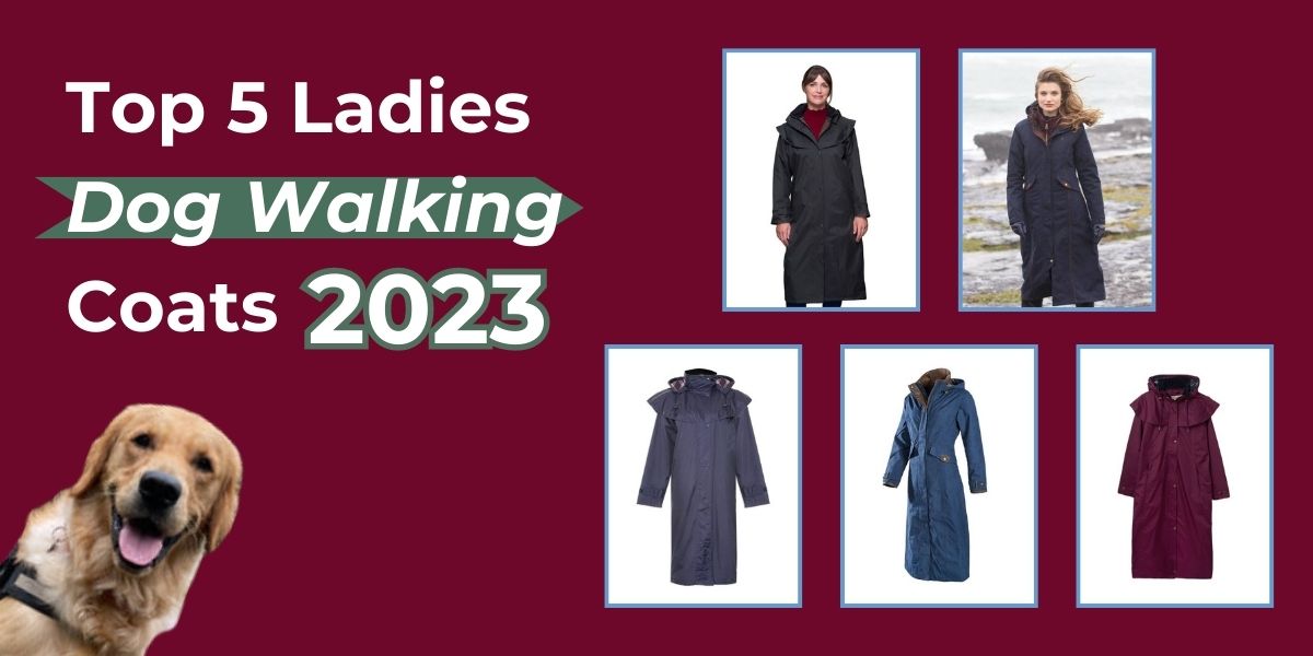 Top 5 Ladies Dog Walking Coats 2023